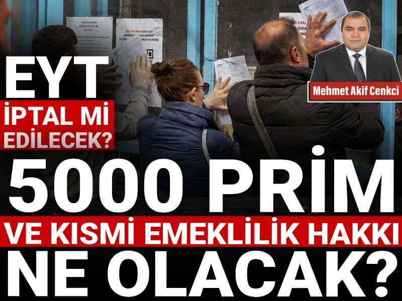 eyt iptal mi edilecek 5000 prim ve kismi emeklilik hakki ne olacak A2C68G5e.jpg