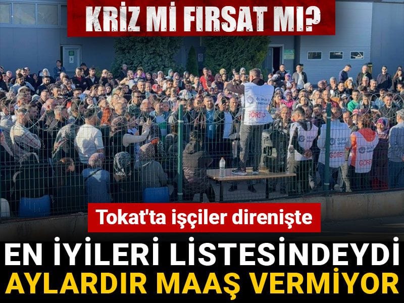 tokatta isciler direniyor turkiyenin en iyileri arasinda ama iscilere aylardir maas vermiyor gExEDuid.jpg