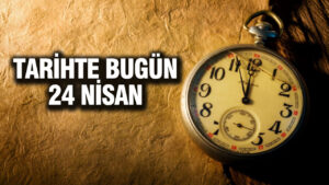 tarihte-bugun-24-nisan-izbxbEOc