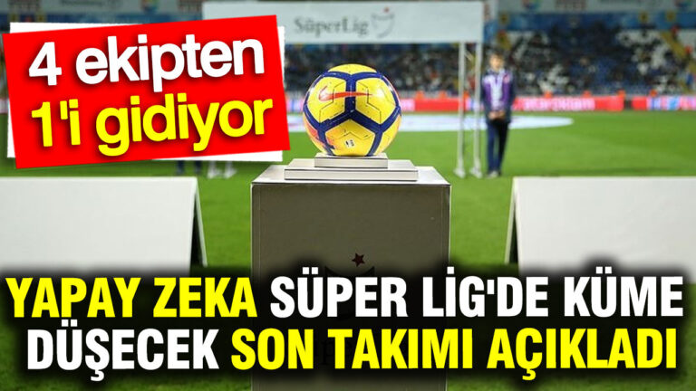 yapay-zeka-super-ligde-kume-dusecek-son-takimi-acikladi-Xk6bGdq1
